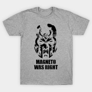 Magneto was Right T-Shirt